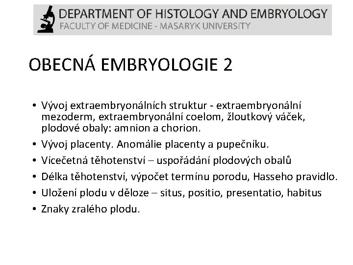 OBECNÁ EMBRYOLOGIE 2 • Vývoj extraembryonálních struktur - extraembryonální mezoderm, extraembryonální coelom, žloutkový váček,
