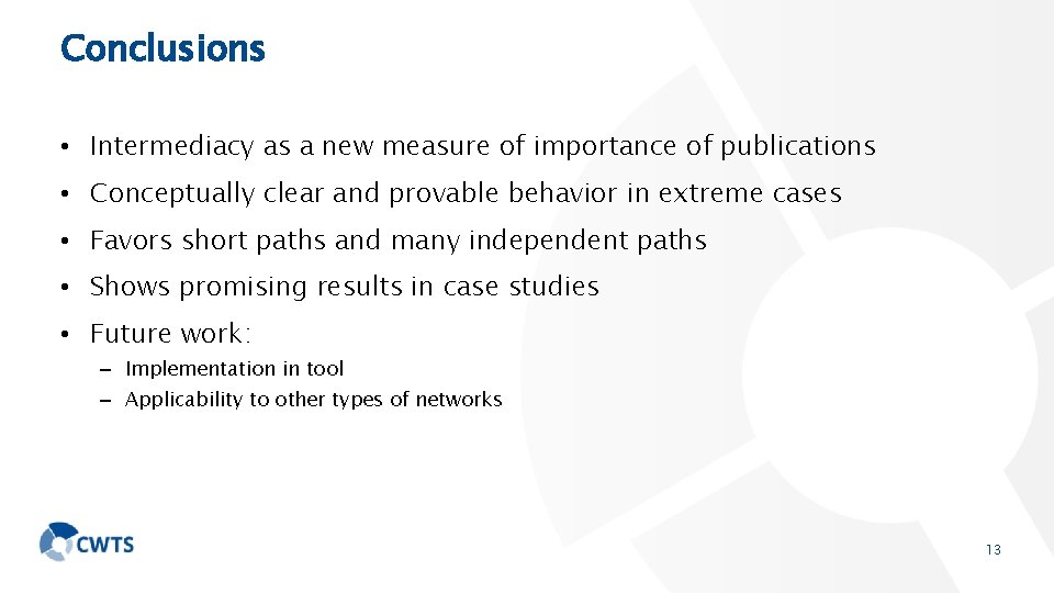 Conclusions • Intermediacy as a new measure of importance of publications • Conceptually clear