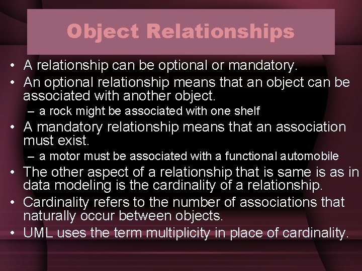 Object Relationships • A relationship can be optional or mandatory. • An optional relationship Object Relationships • A relationship can be optional or mandatory. • An optional relationship