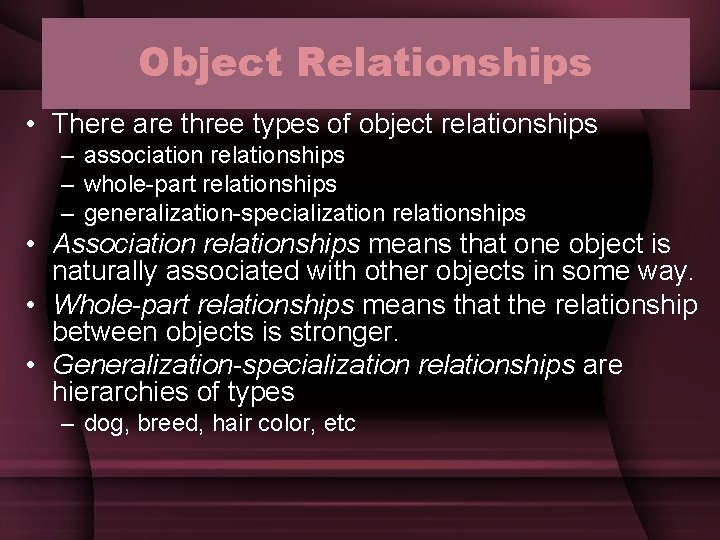 Object Relationships • There are three types of object relationships – association relationships – Object Relationships • There are three types of object relationships – association relationships –
