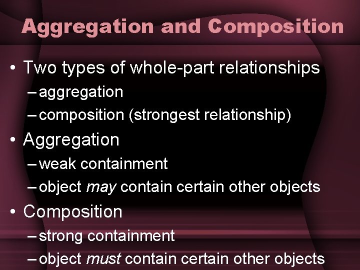 Aggregation and Composition • Two types of whole-part relationships – aggregation – composition (strongest Aggregation and Composition • Two types of whole-part relationships – aggregation – composition (strongest
