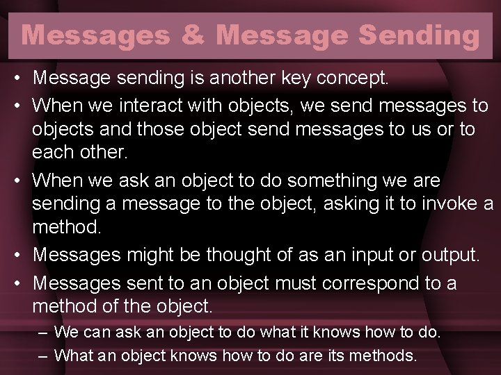 Messages & Message Sending • Message sending is another key concept. • When we Messages & Message Sending • Message sending is another key concept. • When we
