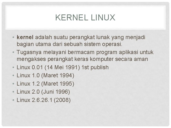 KERNEL LINUX • kernel adalah suatu perangkat lunak yang menjadi bagian utama dari sebuah