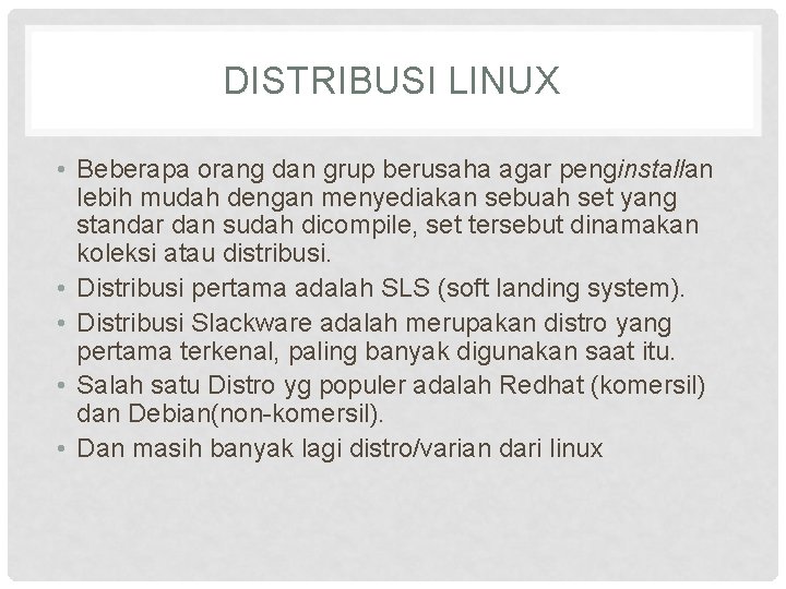 DISTRIBUSI LINUX • Beberapa orang dan grup berusaha agar penginstallan lebih mudah dengan menyediakan