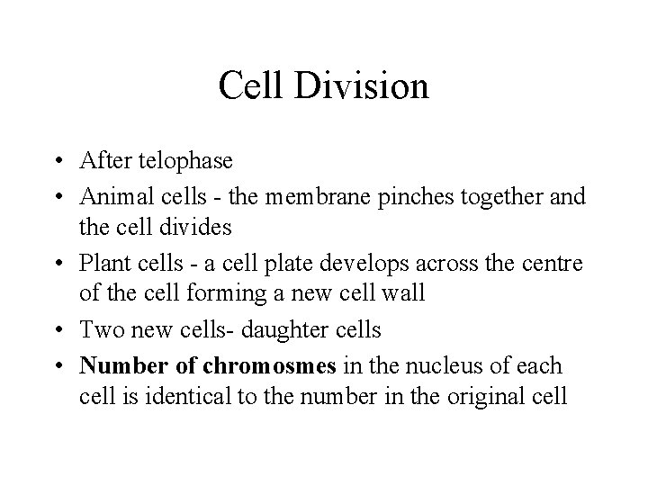 Cell Division • After telophase • Animal cells - the membrane pinches together and