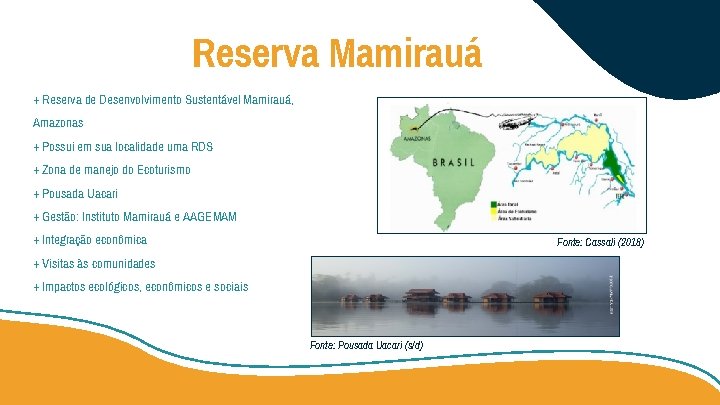 Reserva Mamirauá + Reserva de Desenvolvimento Sustentável Mamirauá, Amazonas + Possui em sua localidade