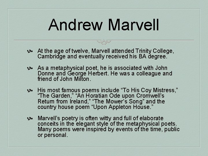 Andrew Marvell At the age of twelve, Marvell attended Trinity College, Cambridge and eventually