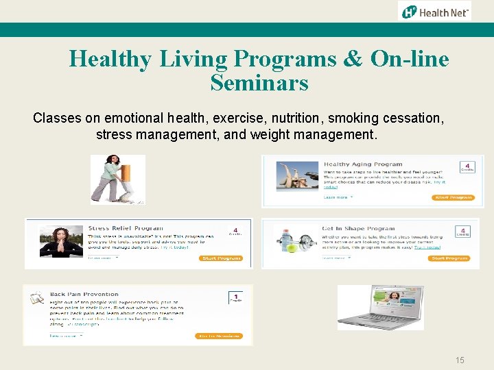 Healthy Living Programs & On-line Seminars Classes on emotional health, exercise, nutrition, smoking cessation,