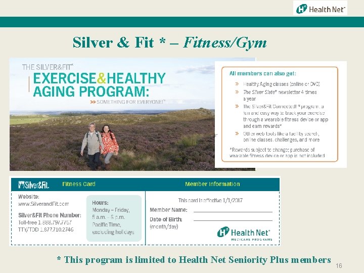 Silver & Fit * – Fitness/Gym * This program is limited to Health Net