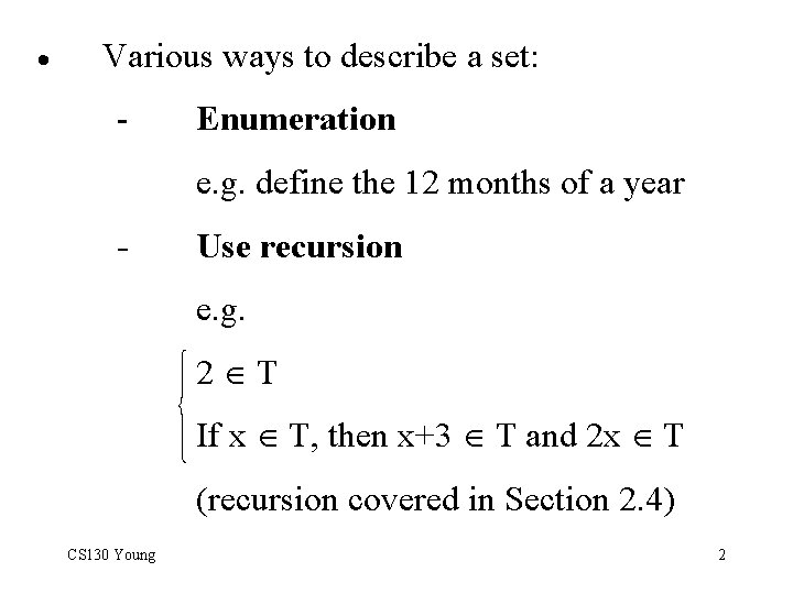 · Various ways to describe a set: - Enumeration e. g. define the 12