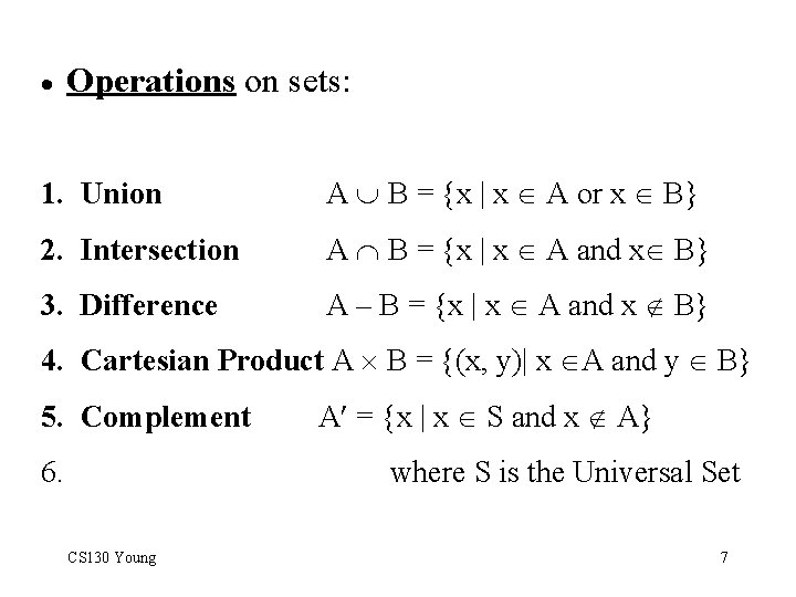 · Operations on sets: 1. Union A B = {x | x A or