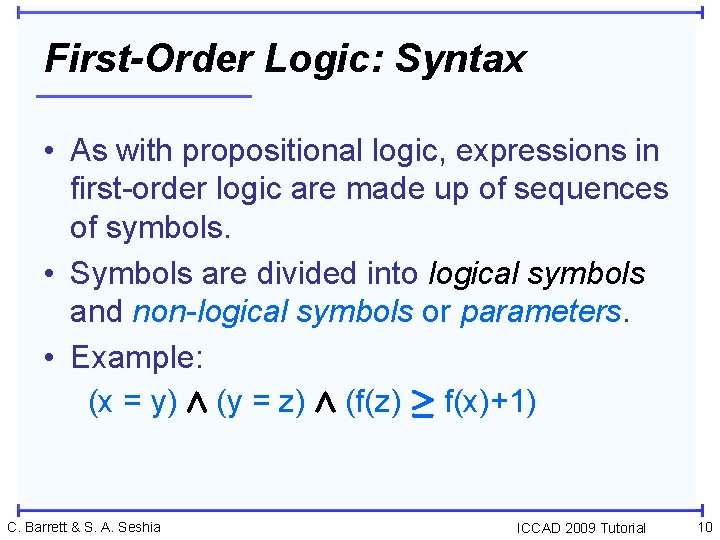 First-Order Logic: Syntax • As with propositional logic, expressions in first-order logic are made