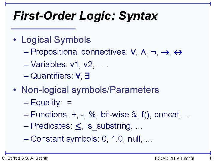 First-Order Logic: Syntax • Logical Symbols – Propositional connectives: Ç, Æ, : , !,