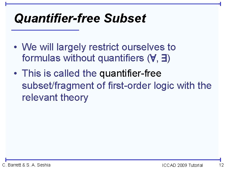 Quantifier-free Subset • We will largely restrict ourselves to formulas without quantifiers (8, 9)