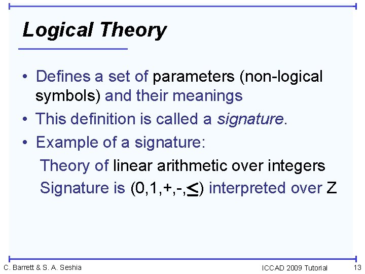 Logical Theory • Defines a set of parameters (non-logical symbols) and their meanings •