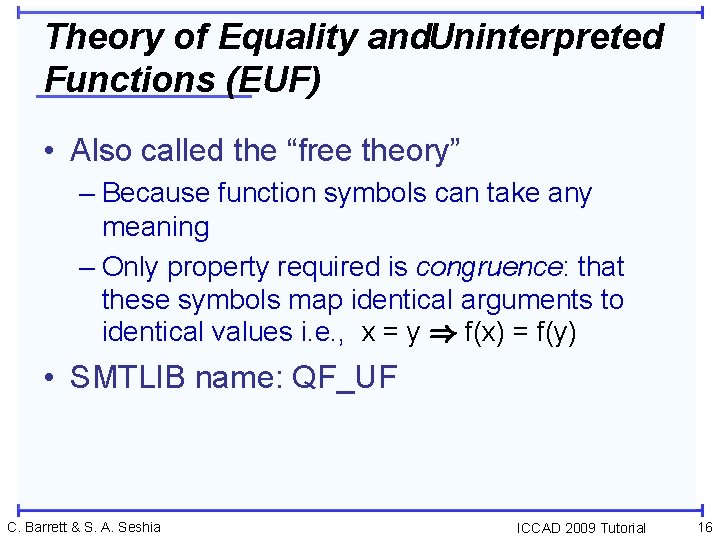 Theory of Equality and. Uninterpreted Functions (EUF) • Also called the “free theory” –