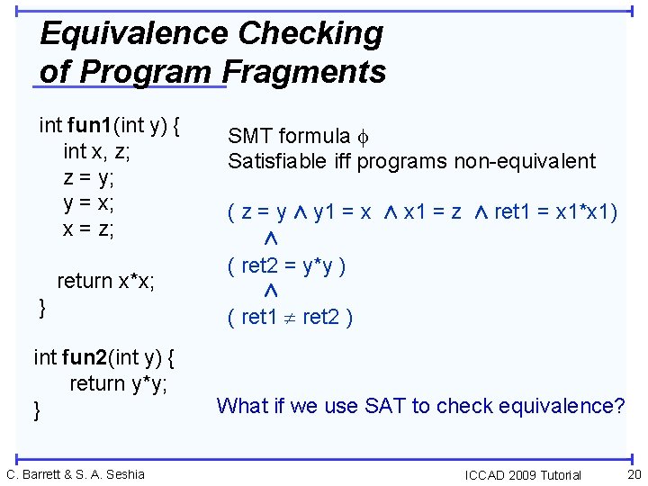 Equivalence Checking of Program Fragments int fun 1(int y) { int x, z; z