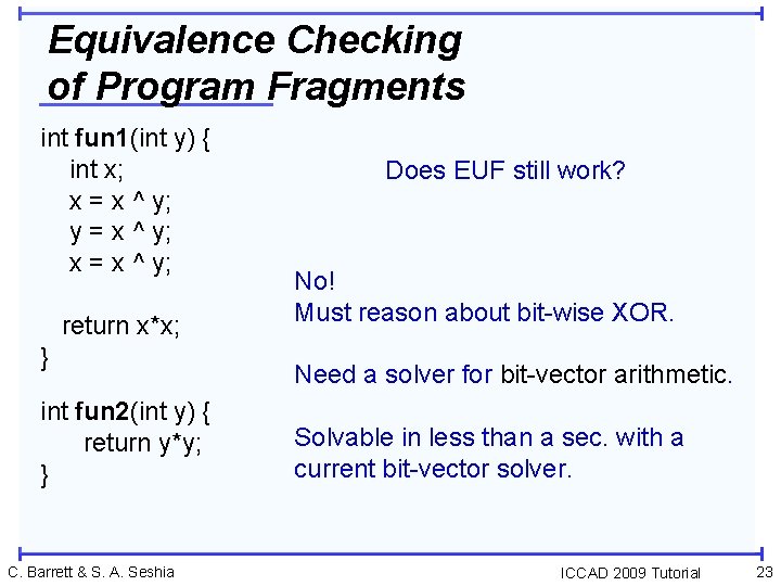 Equivalence Checking of Program Fragments int fun 1(int y) { int x; x =