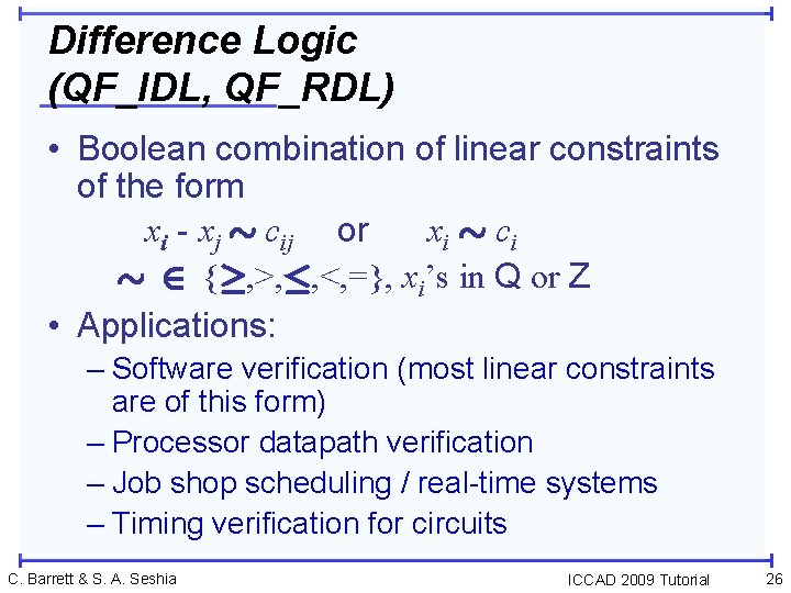 Difference Logic (QF_IDL, QF_RDL) • Boolean combination of linear constraints of the form xi