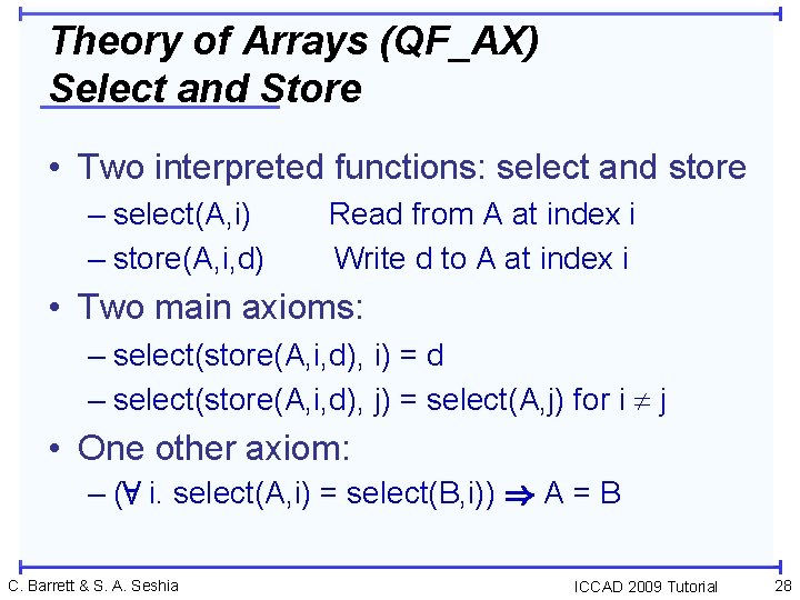 Theory of Arrays (QF_AX) Select and Store • Two interpreted functions: select and store