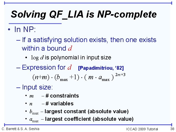 Solving QF_LIA is NP-complete • In NP: – If a satisfying solution exists, then