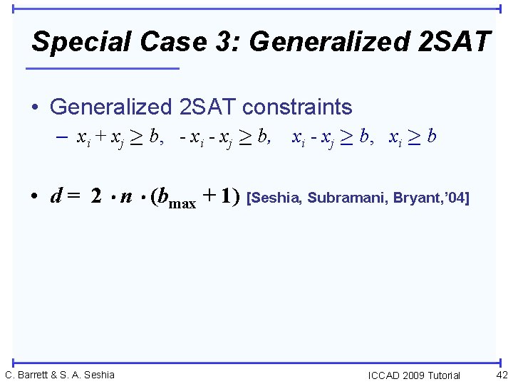 Special Case 3: Generalized 2 SAT • Generalized 2 SAT constraints – xi +