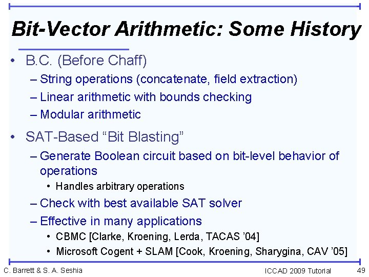 Bit-Vector Arithmetic: Some History • B. C. (Before Chaff) – String operations (concatenate, field