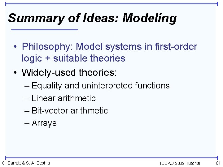 Summary of Ideas: Modeling • Philosophy: Model systems in first-order logic + suitable theories