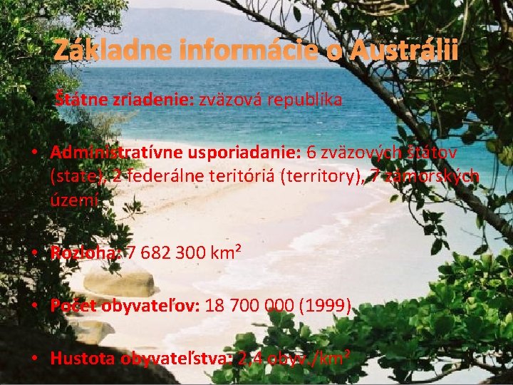 Základne informácie o Austrálii • Štátne zriadenie: zväzová republika • Administratívne usporiadanie: 6 zväzových
