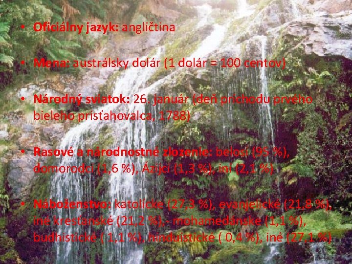  • Oficiálny jazyk: angličtina • Mena: austrálsky dolár (1 dolár = 100 centov)
