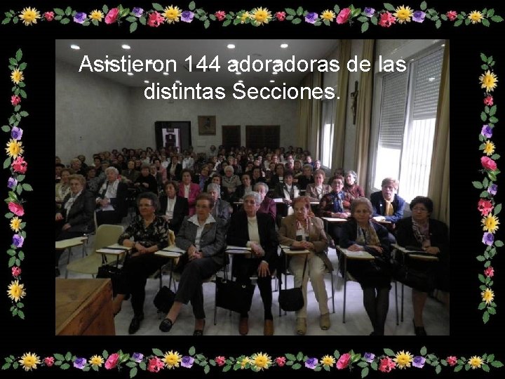 Asistieron 144 adoras de las distintas Secciones. 