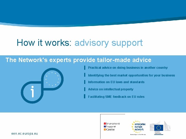 How it works: advisory support The Network's experts provide tailor-made advice Practical advice on