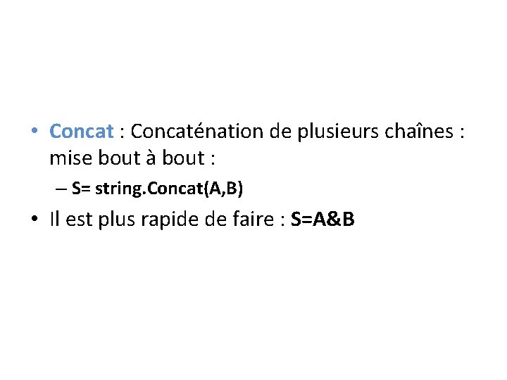  • Concat : Concaténation de plusieurs chaînes : mise bout à bout :