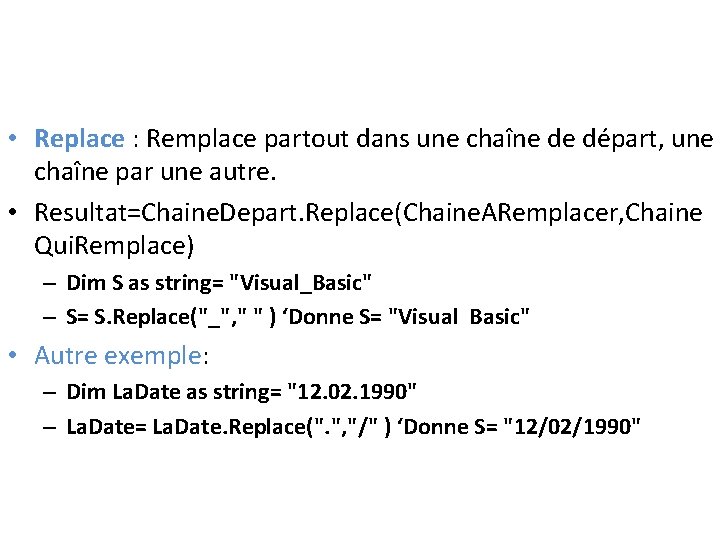  • Replace : Remplace partout dans une chaîne de départ, une chaîne par