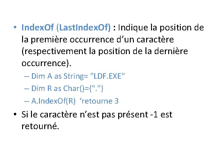  • Index. Of (Last. Index. Of) : Indique la position de la première