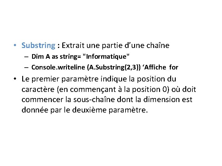  • Substring : Extrait une partie d’une chaîne – Dim A as string=