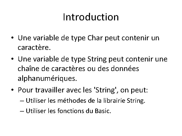 Introduction • Une variable de type Char peut contenir un caractère. • Une variable