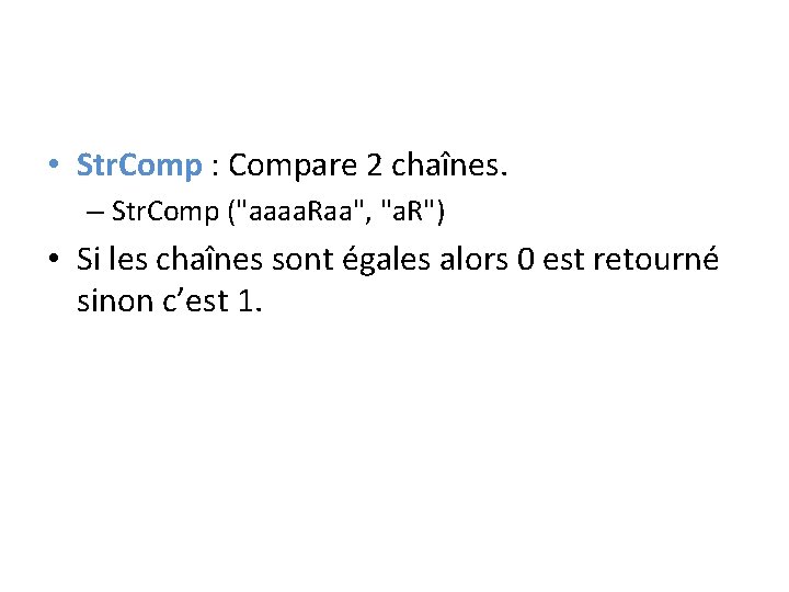  • Str. Comp : Compare 2 chaînes. – Str. Comp ("aaaa. Raa", "a.