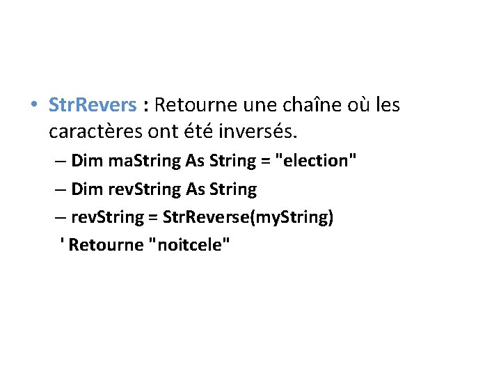 • Str. Revers : Retourne une chaîne où les caractères ont été inversés.
