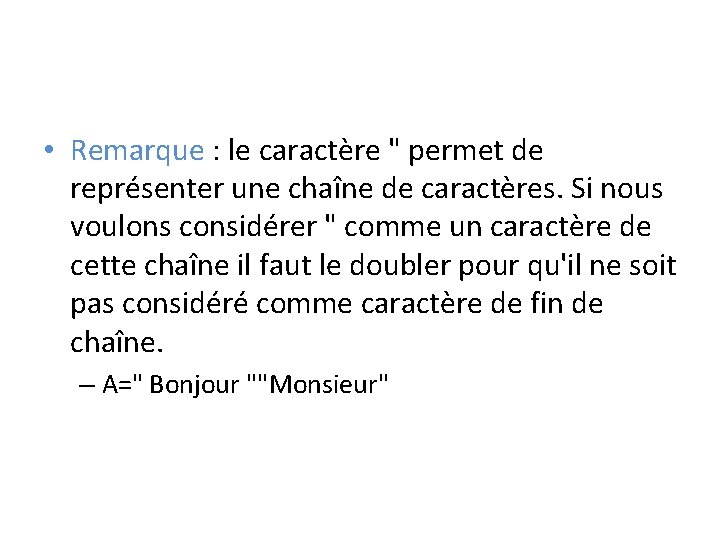  • Remarque : le caractère " permet de représenter une chaîne de caractères.