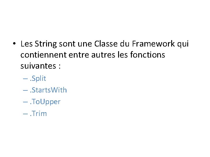  • Les String sont une Classe du Framework qui contiennent entre autres les