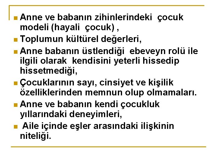 Anne ve babanın zihinlerindeki çocuk modeli (hayali çocuk) , n Toplumun kültürel değerleri, n