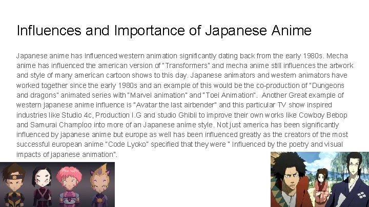 Influences and Importance of Japanese Anime Japanese anime has influenced western animation significantly dating