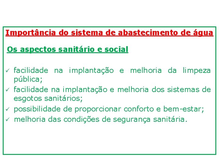 Importância do sistema de abastecimento de água Os aspectos sanitário e social ü ü