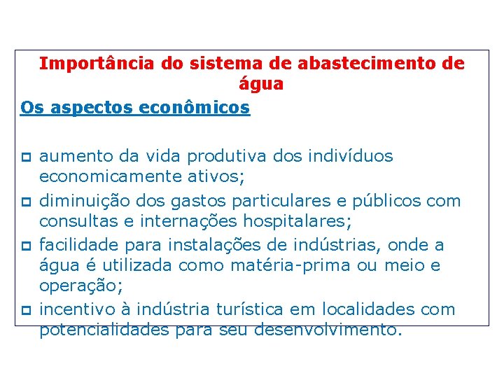 Importância do sistema de abastecimento de água Os aspectos econômicos p p aumento da