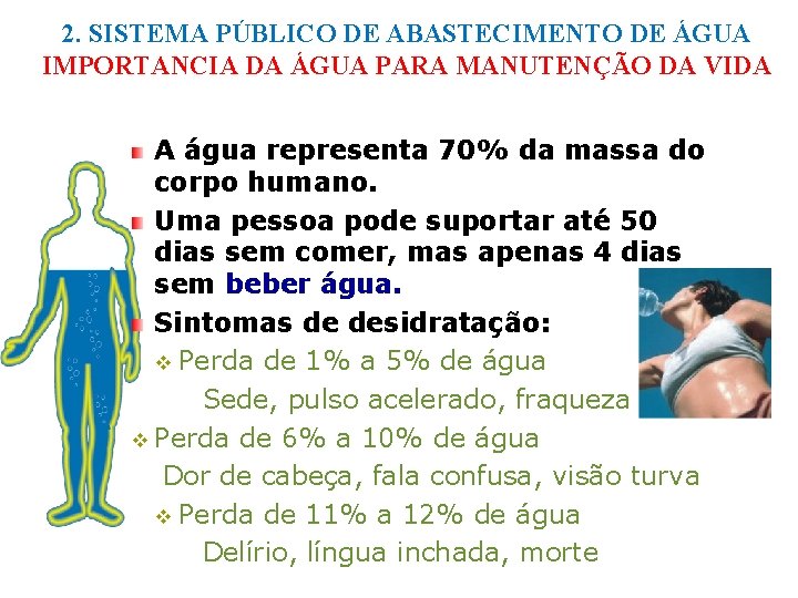 2. SISTEMA PÚBLICO DE ABASTECIMENTO DE ÁGUA IMPORTANCIA DA ÁGUA PARA MANUTENÇÃO DA VIDA