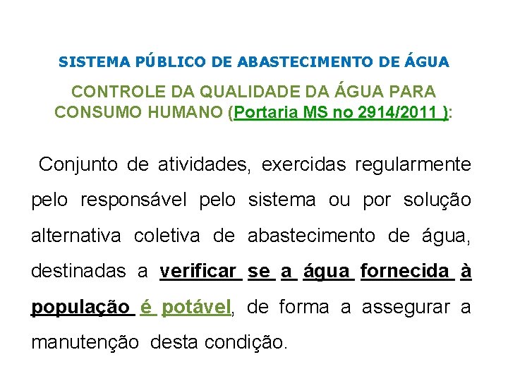 SISTEMA PÚBLICO DE ABASTECIMENTO DE ÁGUA CONTROLE DA QUALIDADE DA ÁGUA PARA CONSUMO HUMANO