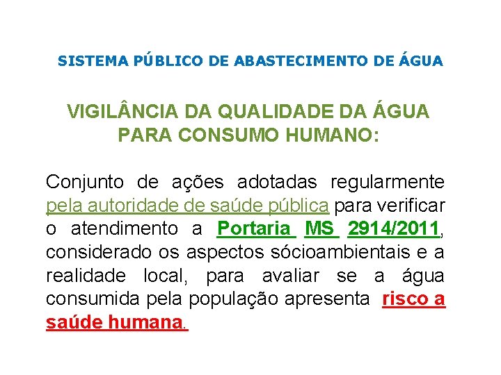 SISTEMA PÚBLICO DE ABASTECIMENTO DE ÁGUA VIGIL NCIA DA QUALIDADE DA ÁGUA PARA CONSUMO