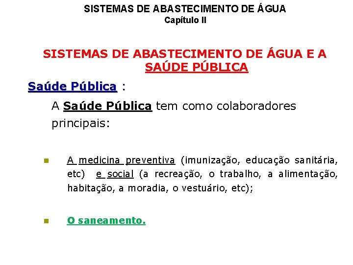 SISTEMAS DE ABASTECIMENTO DE ÁGUA Capítulo II SISTEMAS DE ABASTECIMENTO DE ÁGUA E A