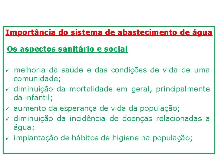 Importância do sistema de abastecimento de água Os aspectos sanitário e social ü ü